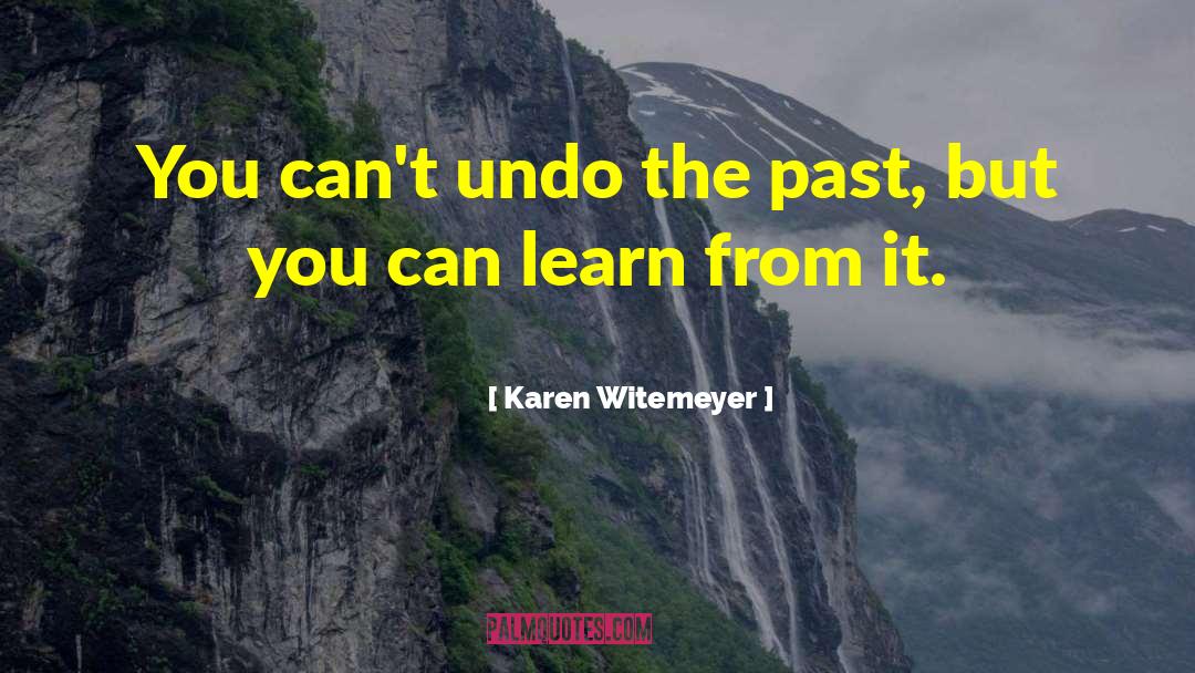 Learn From It quotes by Karen Witemeyer