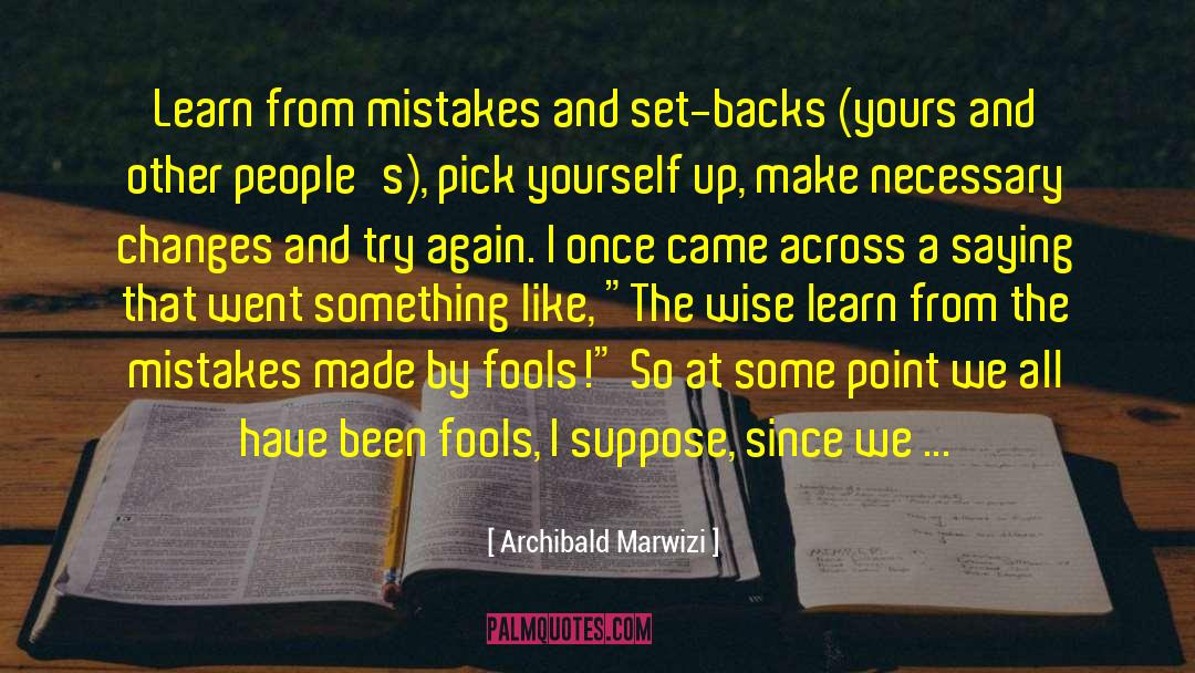 Learn From Mistakes quotes by Archibald Marwizi