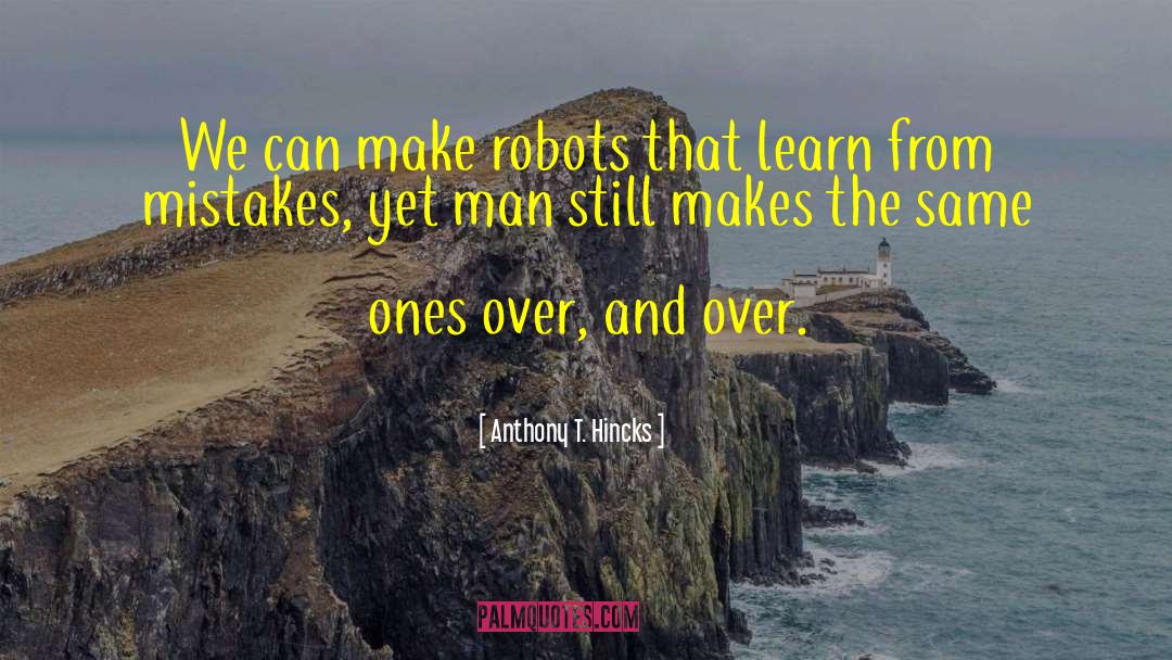 Learn From Mistakes quotes by Anthony T. Hincks