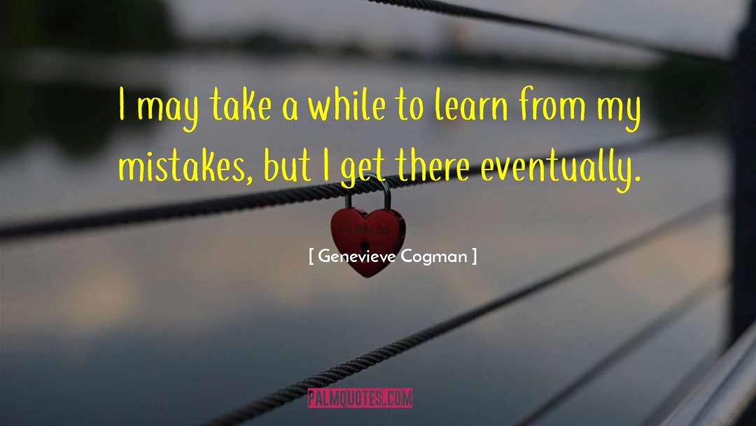 Learn From My Mistakes quotes by Genevieve Cogman