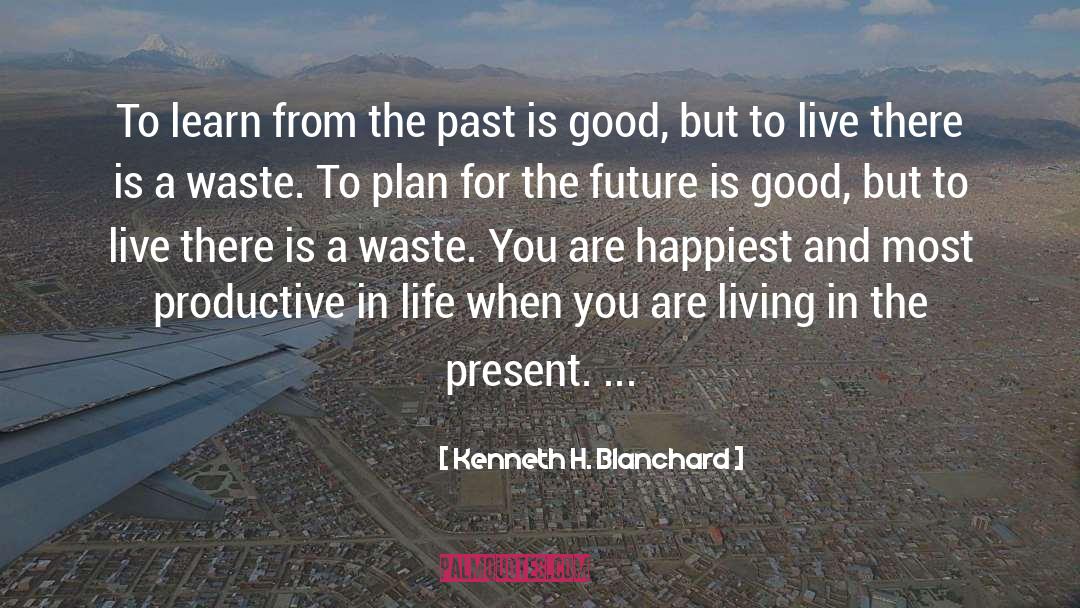 Learn From The Past quotes by Kenneth H. Blanchard