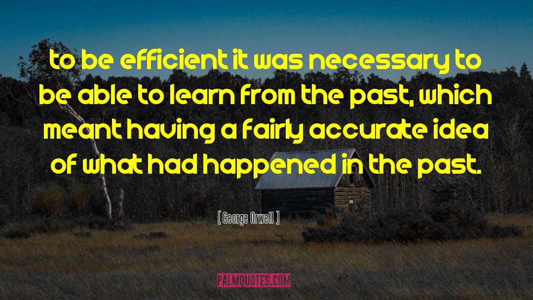 Learn From The Past quotes by George Orwell