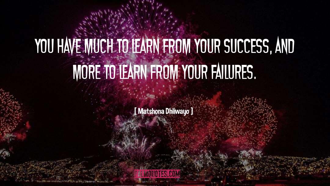 Learn From Your Failures quotes by Matshona Dhliwayo