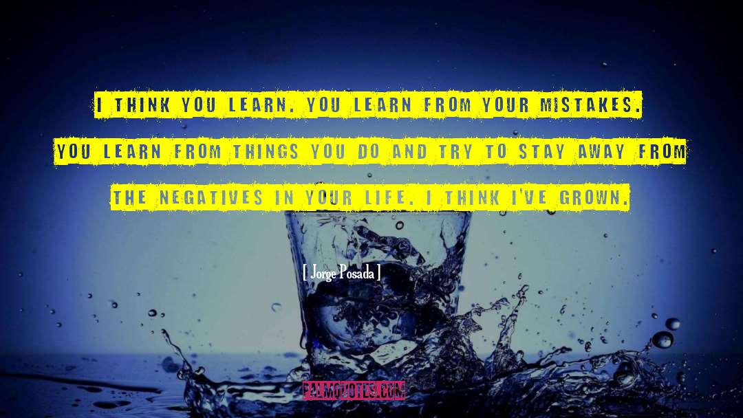 Learn From Your Mistakes quotes by Jorge Posada