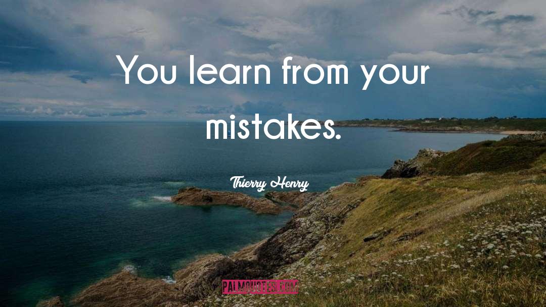Learn From Your Mistakes quotes by Thierry Henry
