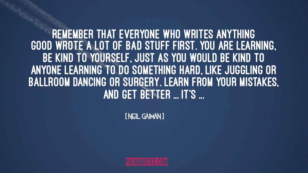 Learn From Your Mistakes quotes by Neil Gaiman