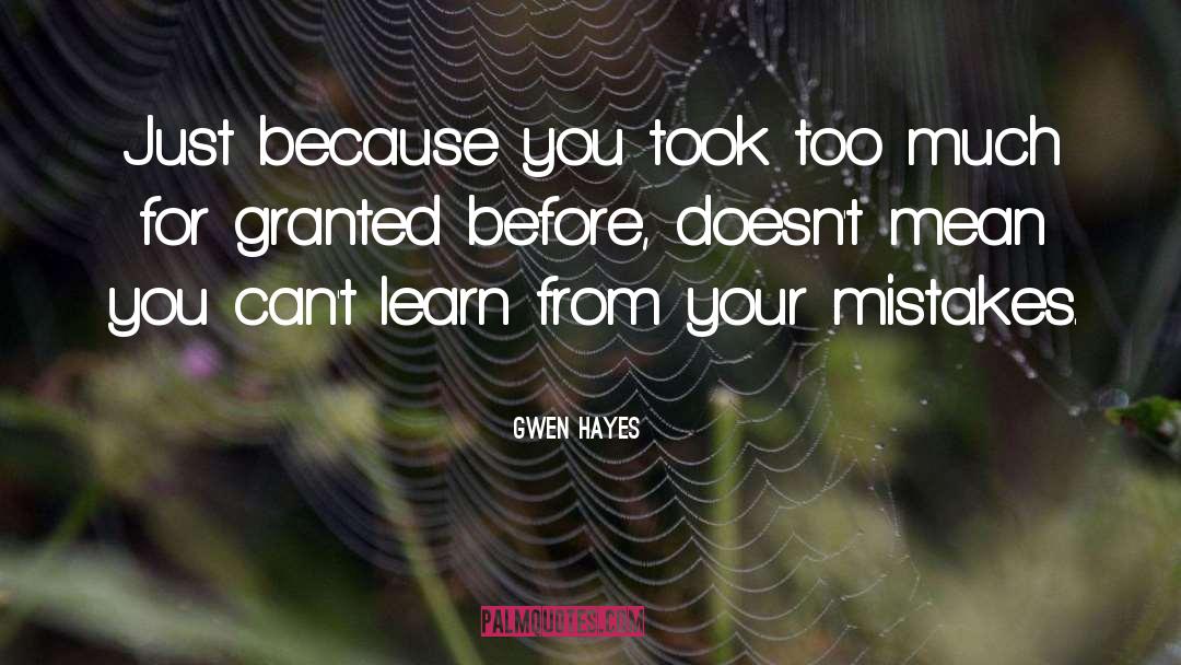 Learn From Your Mistakes quotes by Gwen Hayes