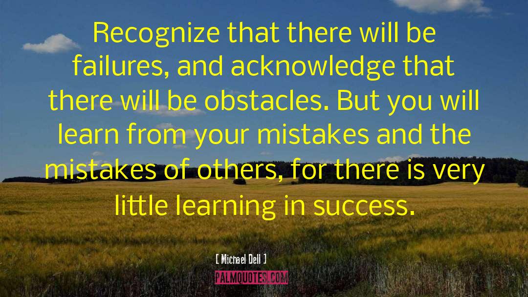 Learn From Your Mistakes quotes by Michael Dell