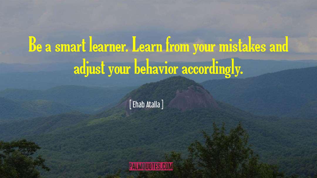 Learn From Your Mistakes quotes by Ehab Atalla