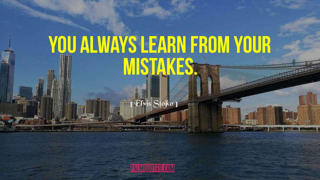 Learn From Your Mistakes quotes by Elvis Stojko