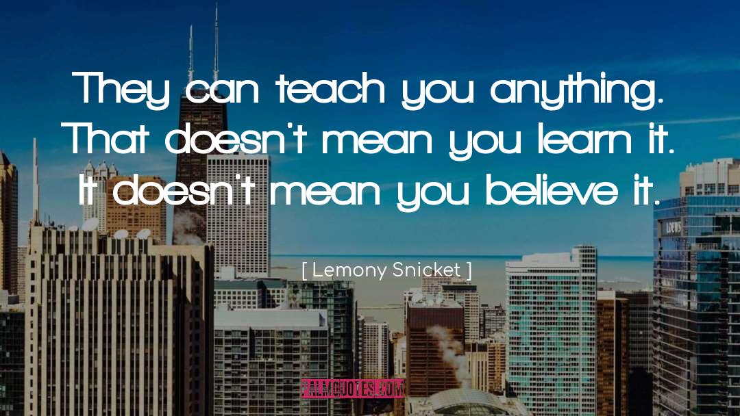 Learn It quotes by Lemony Snicket