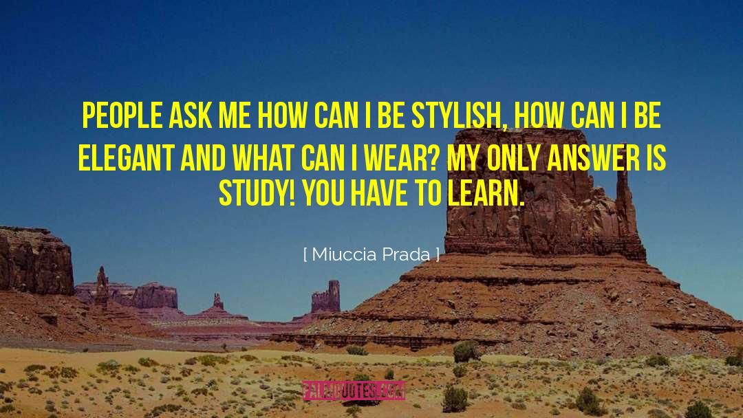 Learn People quotes by Miuccia Prada