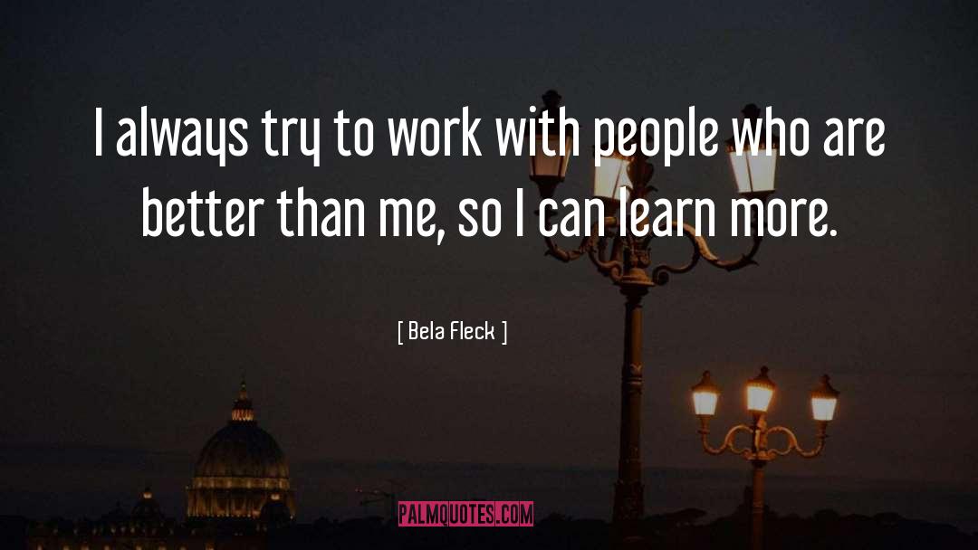 Learn People quotes by Bela Fleck