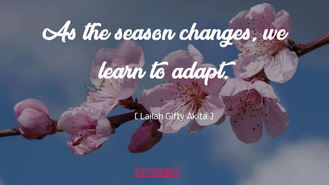 Learn To Adapt quotes by Lailah Gifty Akita