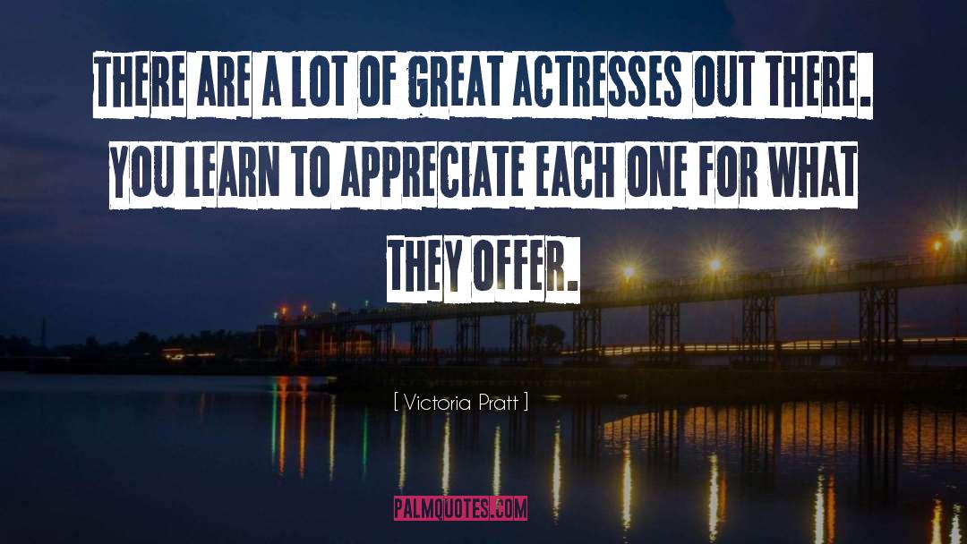 Learn To Appreciate quotes by Victoria Pratt