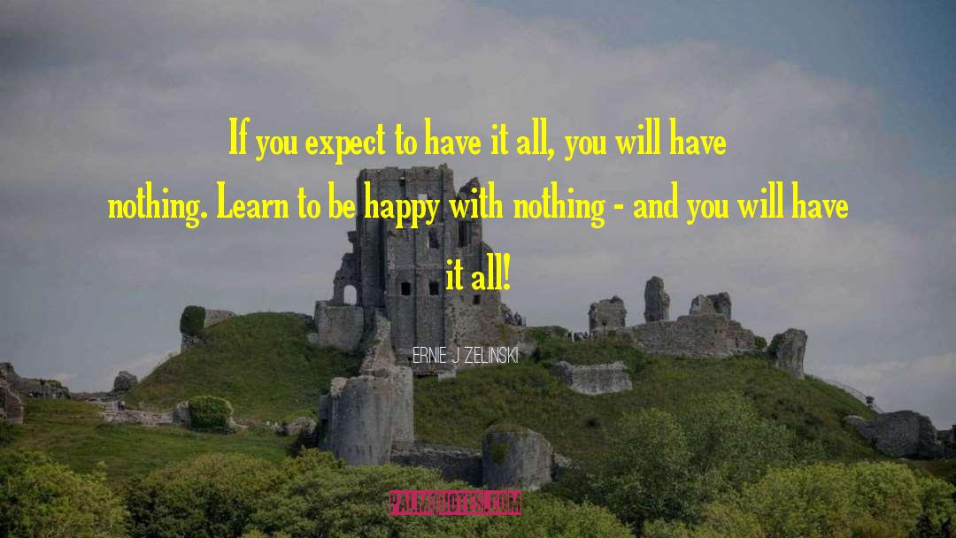 Learn To Be Happy quotes by Ernie J Zelinski
