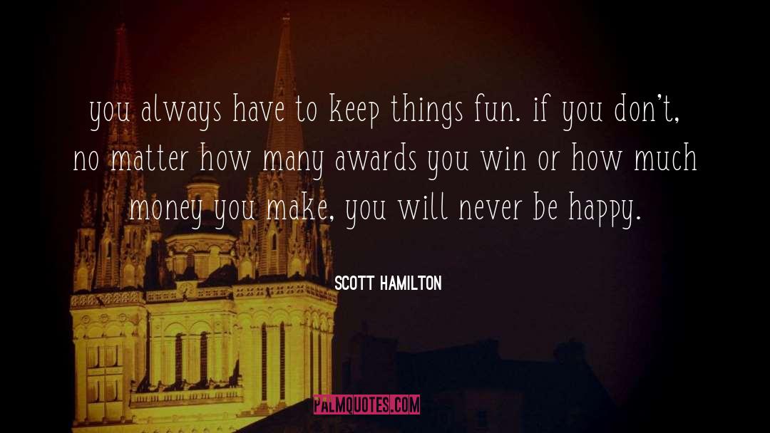 Learn To Be Happy quotes by Scott Hamilton