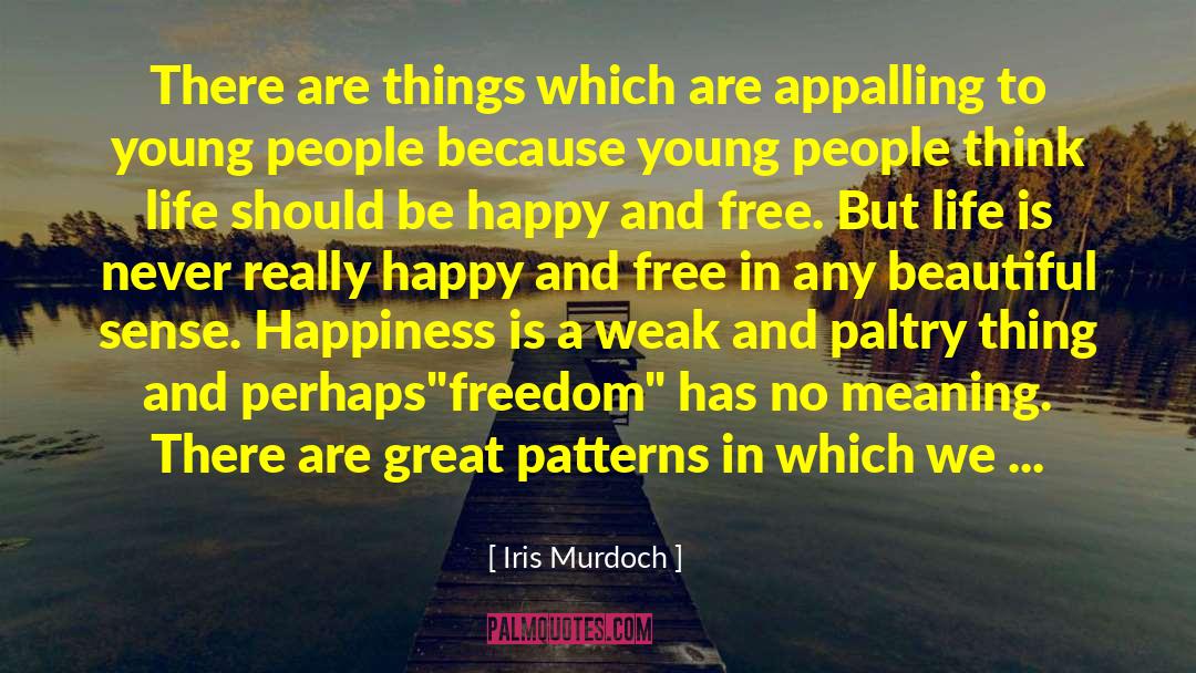 Learn To Be Happy quotes by Iris Murdoch