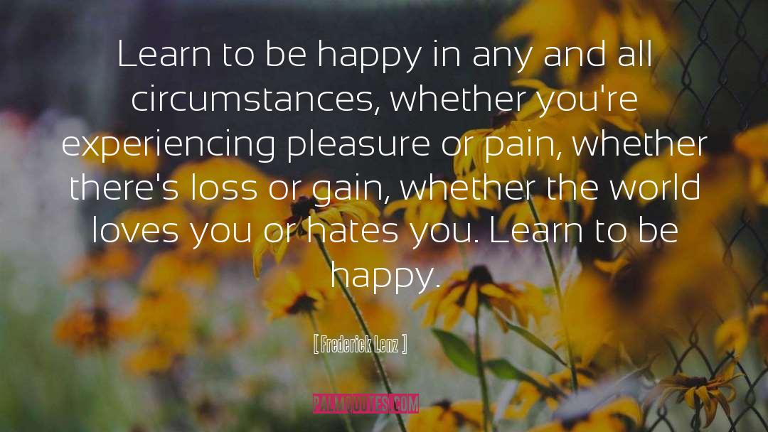 Learn To Be Happy quotes by Frederick Lenz