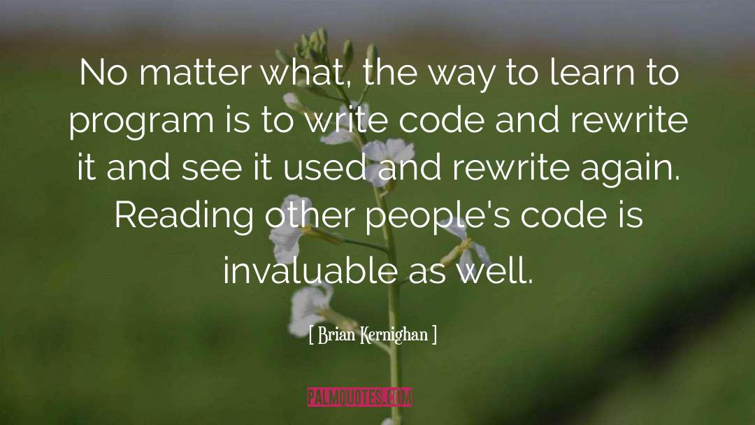 Learn To Code Quote quotes by Brian Kernighan