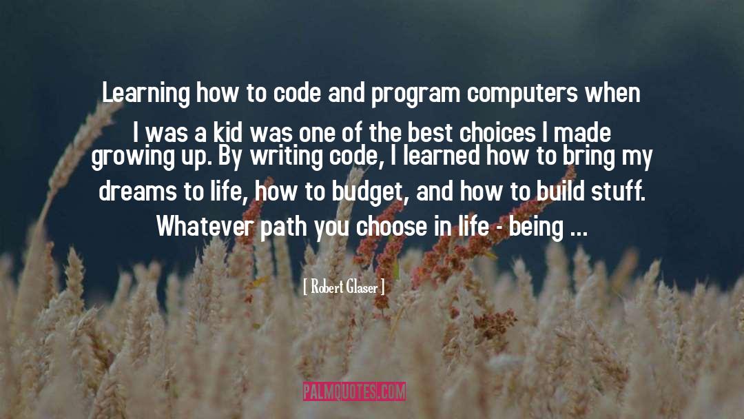 Learn To Code Quote quotes by Robert Glaser