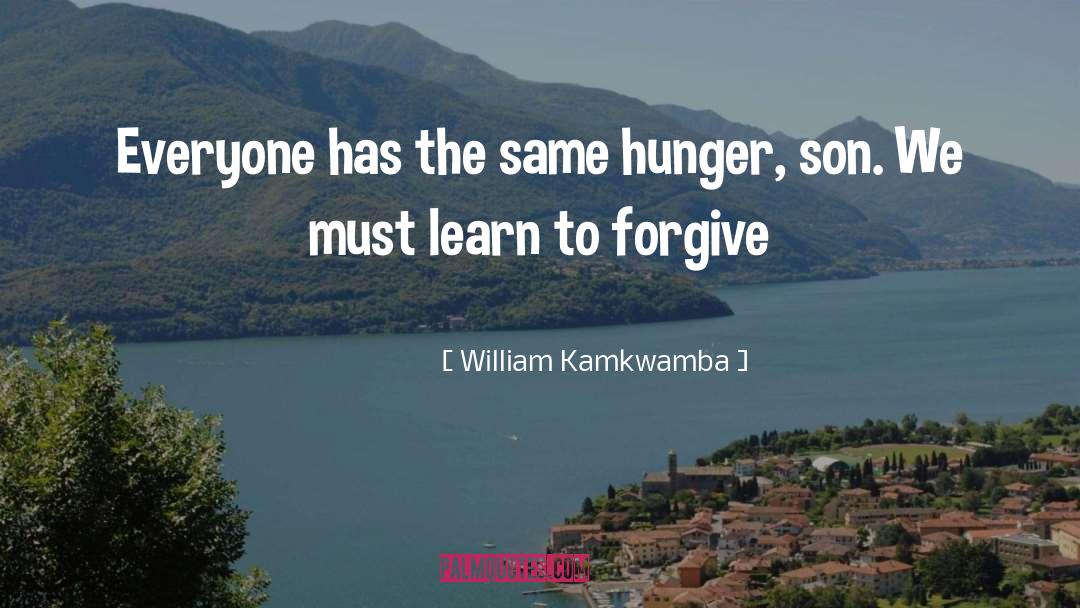 Learn To Forgive quotes by William Kamkwamba