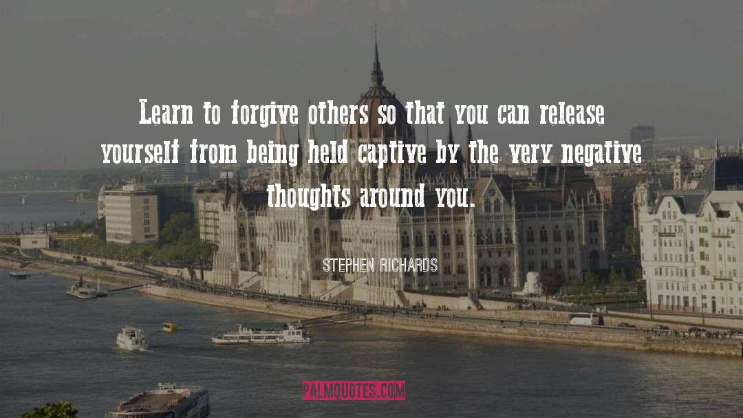 Learn To Forgive quotes by Stephen Richards