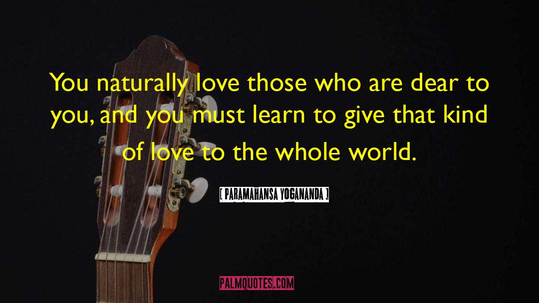 Learn To Give quotes by Paramahansa Yogananda