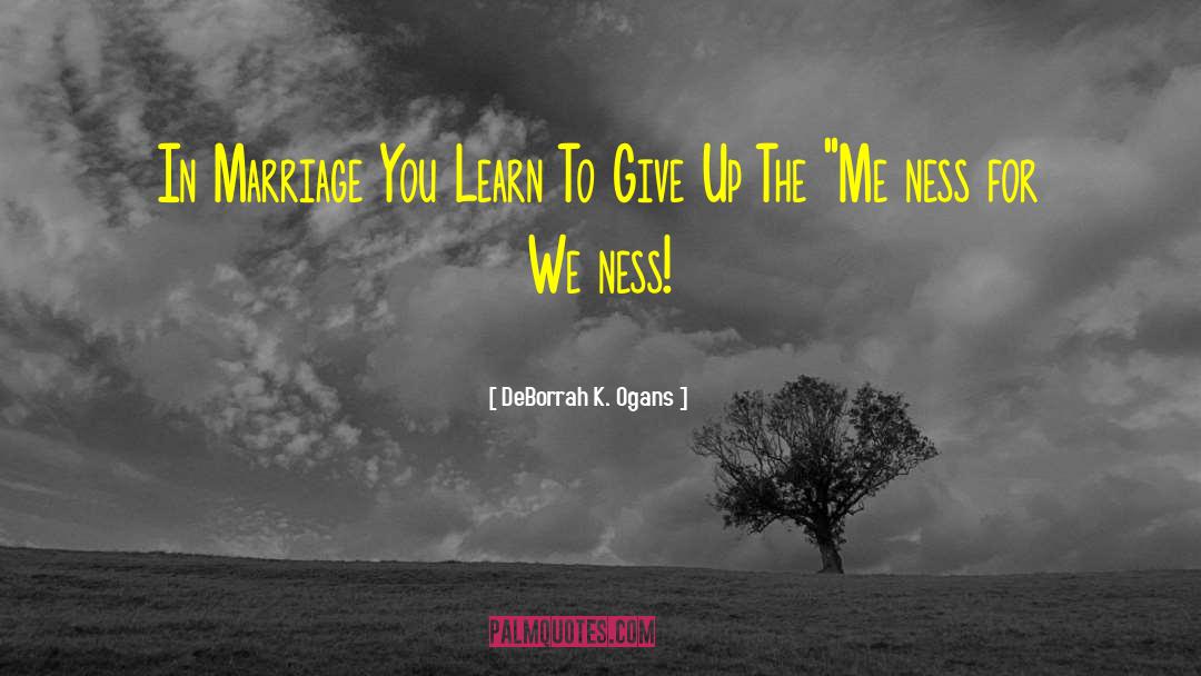 Learn To Give quotes by DeBorrah K. Ogans