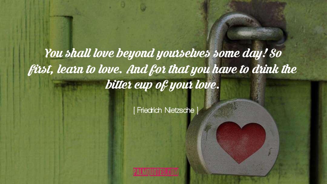 Learn To Love quotes by Friedrich Nietzsche