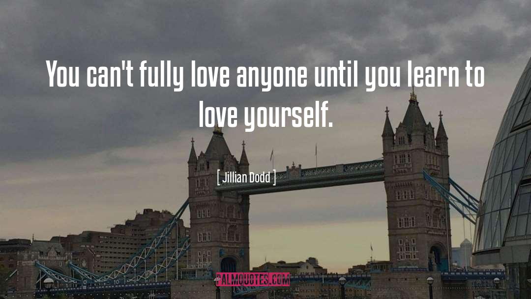 Learn To Love quotes by Jillian Dodd