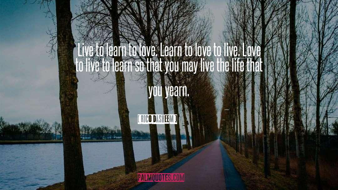 Learn To Love quotes by Rico Dasheem