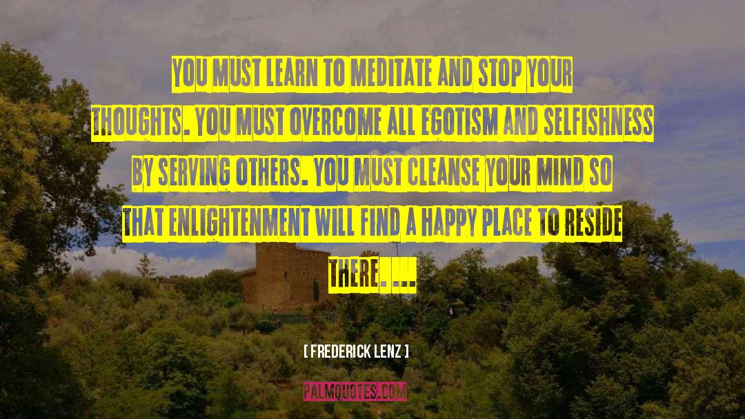Learn To Meditate quotes by Frederick Lenz