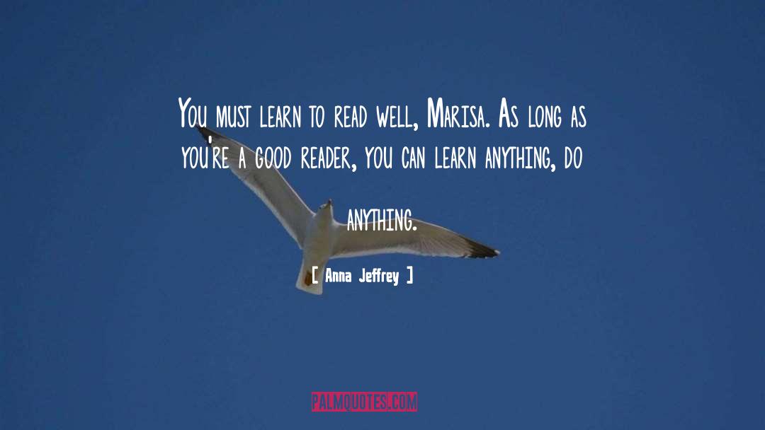 Learn To Read quotes by Anna Jeffrey