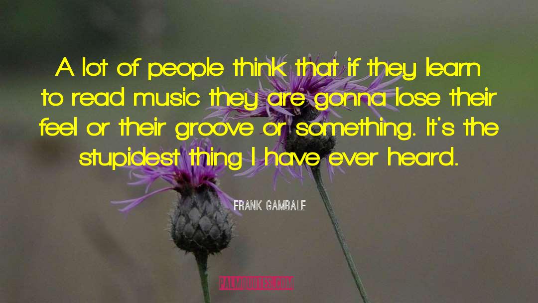 Learn To Read quotes by Frank Gambale