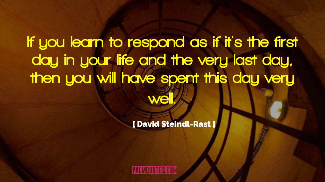 Learn To Respond Appropriately quotes by David Steindl-Rast