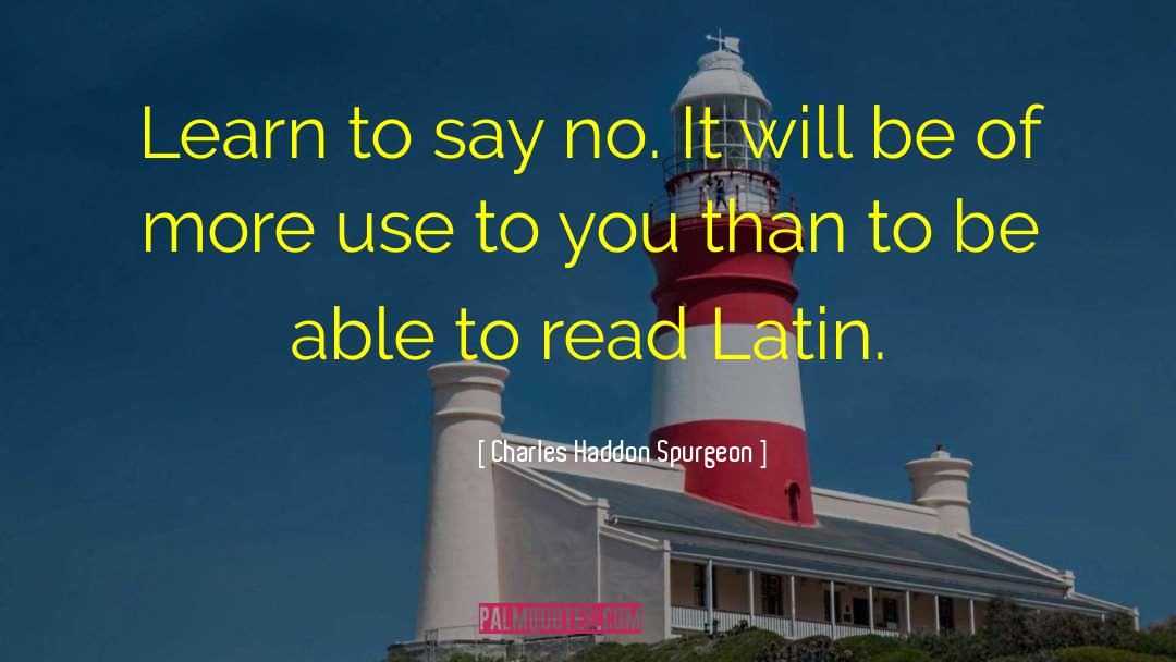 Learn To Say No quotes by Charles Haddon Spurgeon