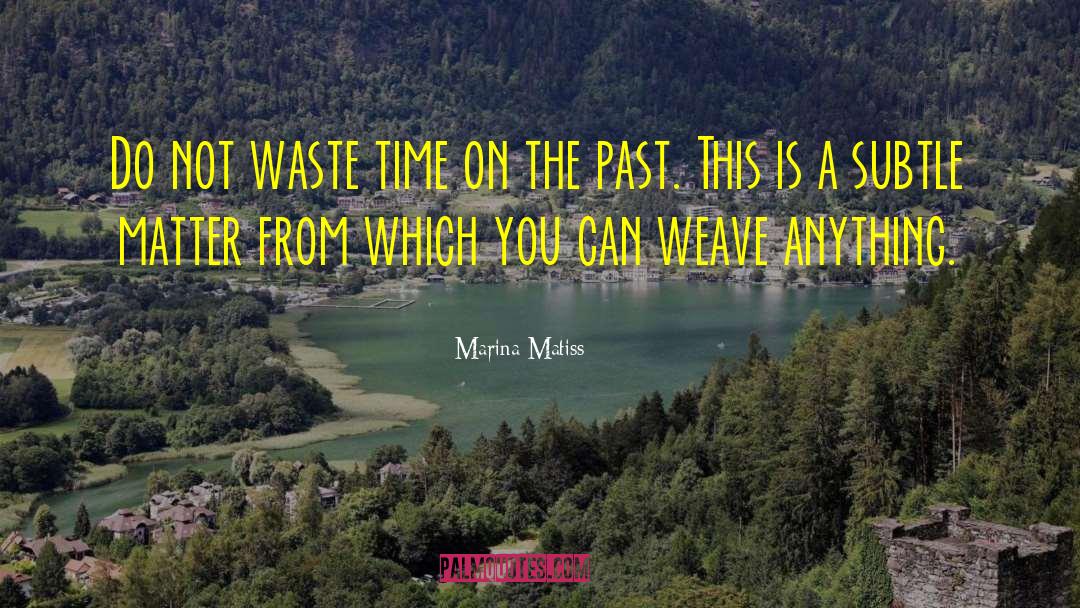 Learned From The Past quotes by Marina Matiss