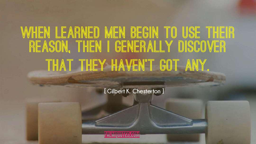 Learned Men quotes by Gilbert K. Chesterton