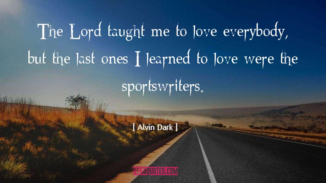 Learned To Love quotes by Alvin Dark