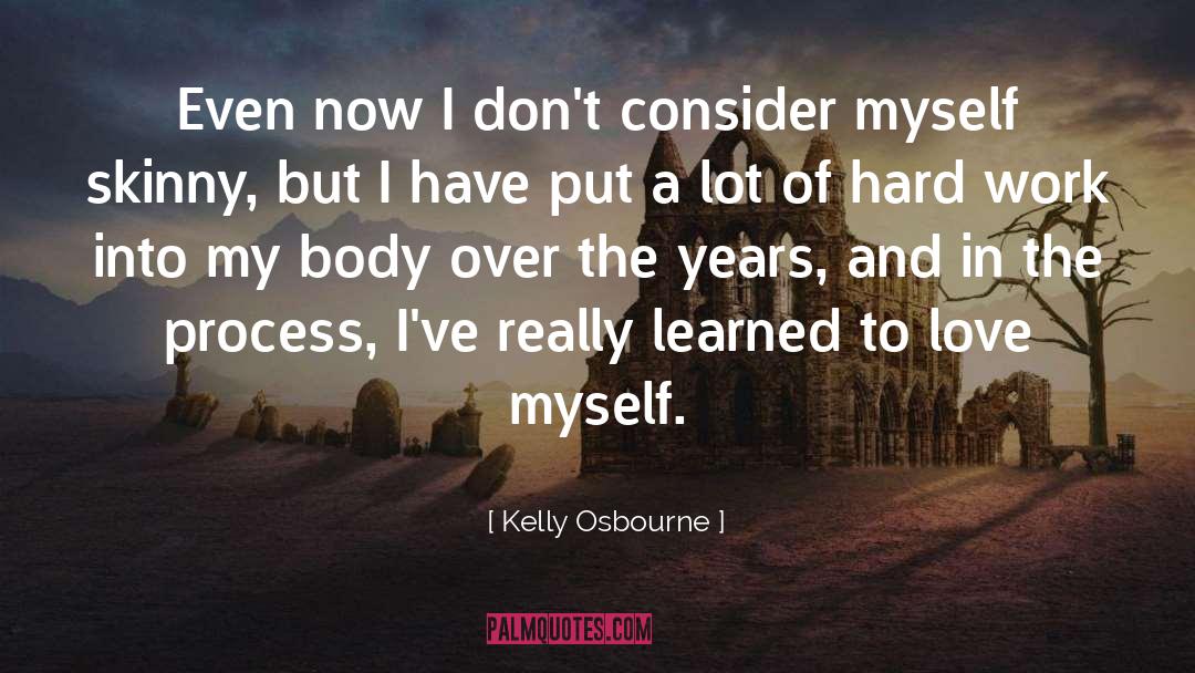 Learned To Love quotes by Kelly Osbourne