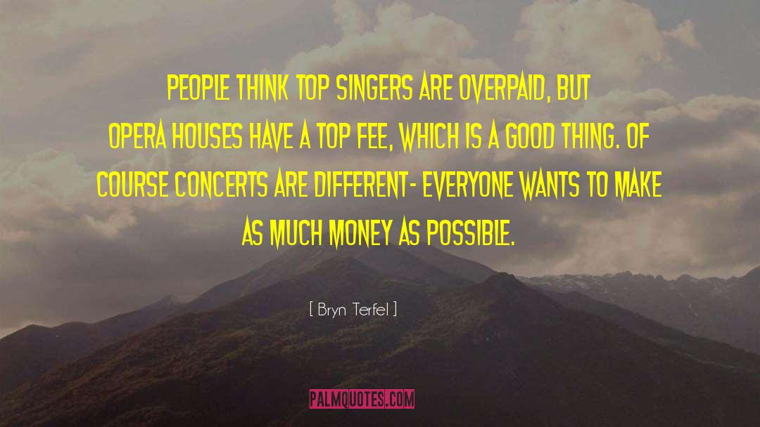 Learned To Make Money quotes by Bryn Terfel