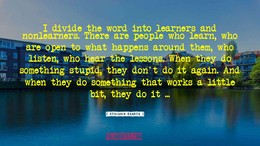 Learners quotes by Benjamin Barber