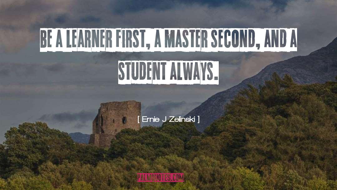 Learners quotes by Ernie J Zelinski