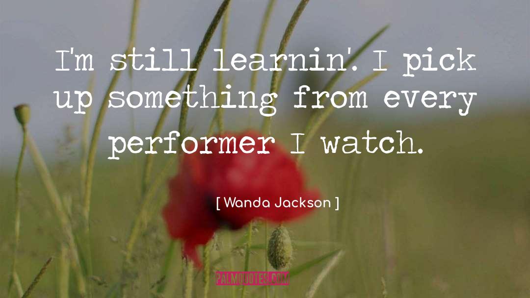 Learnin quotes by Wanda Jackson