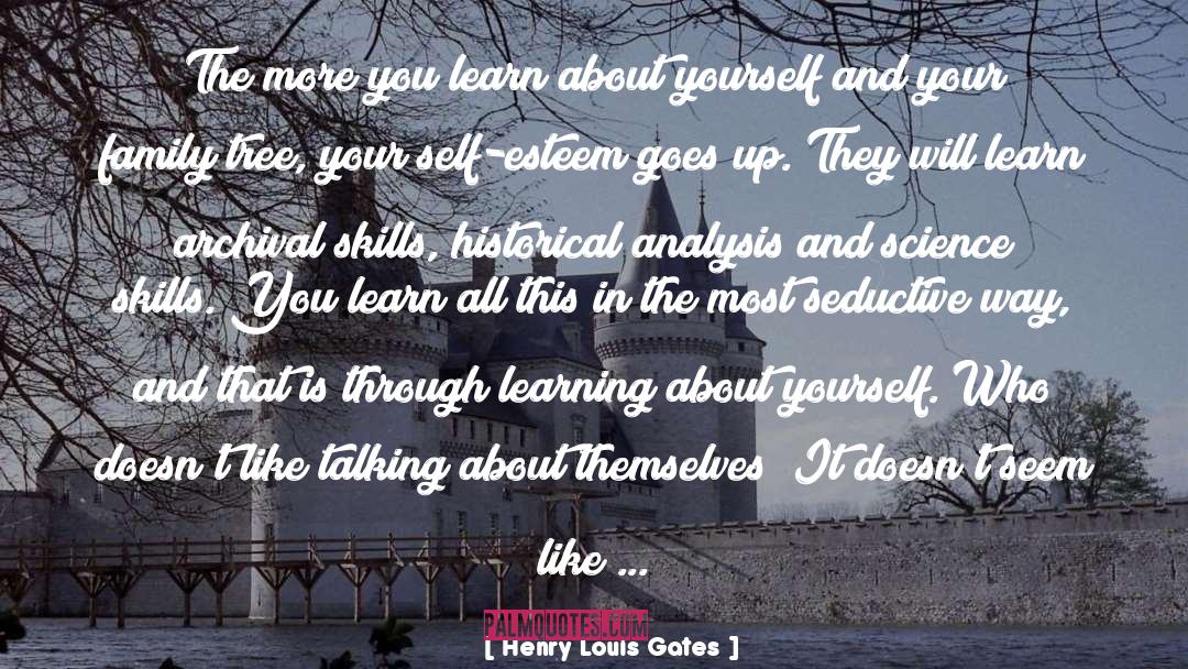 Learning About Yourself quotes by Henry Louis Gates