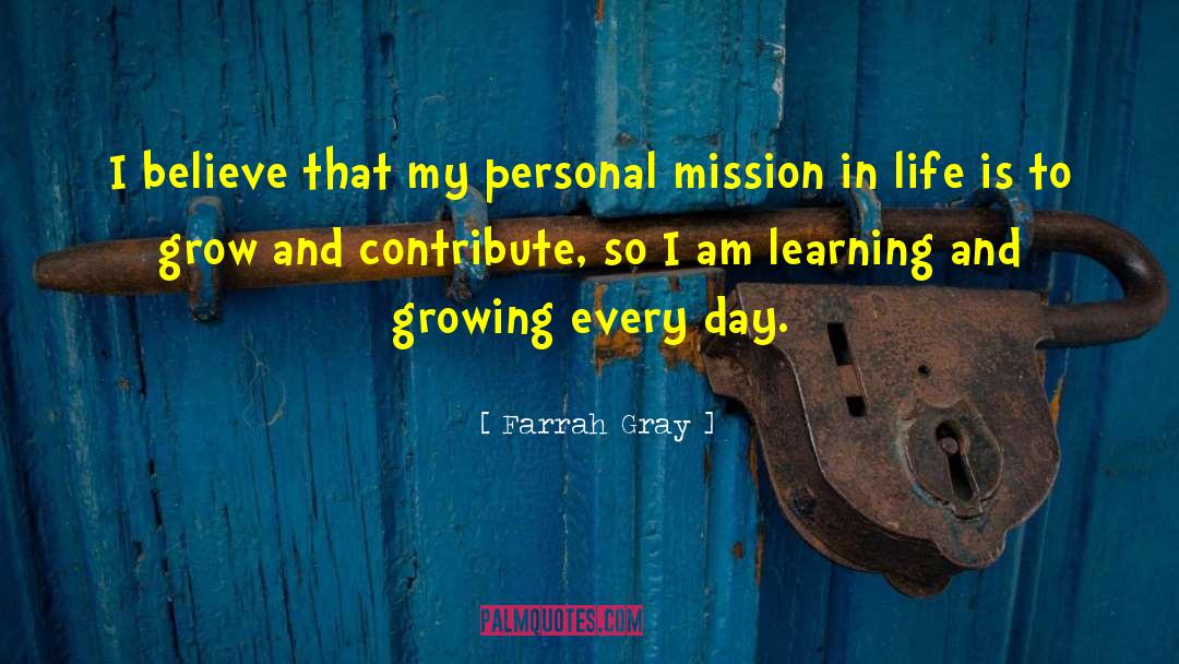 Learning And Growing quotes by Farrah Gray