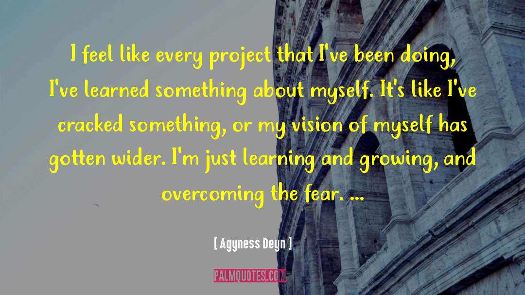 Learning And Growing quotes by Agyness Deyn