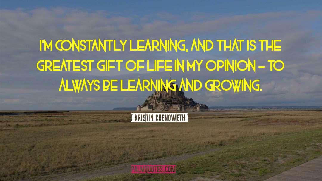 Learning And Growing quotes by Kristin Chenoweth