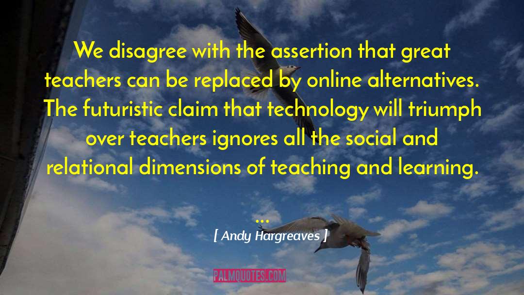 Learning And Technology quotes by Andy Hargreaves